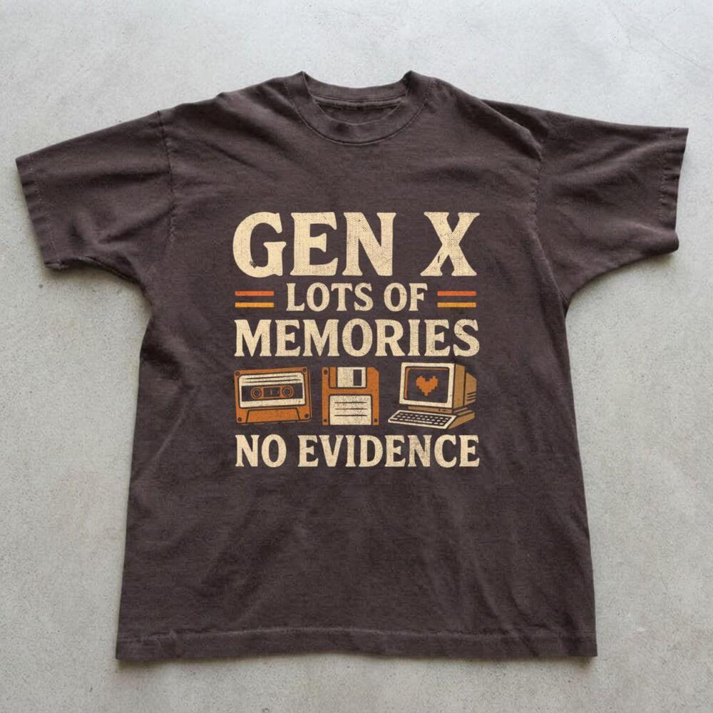 Gen X Lots Of Memories No Evidence Graphic T-shirt